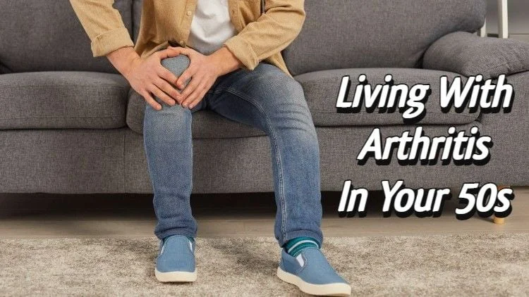 Living with Arthritis in Your 50s